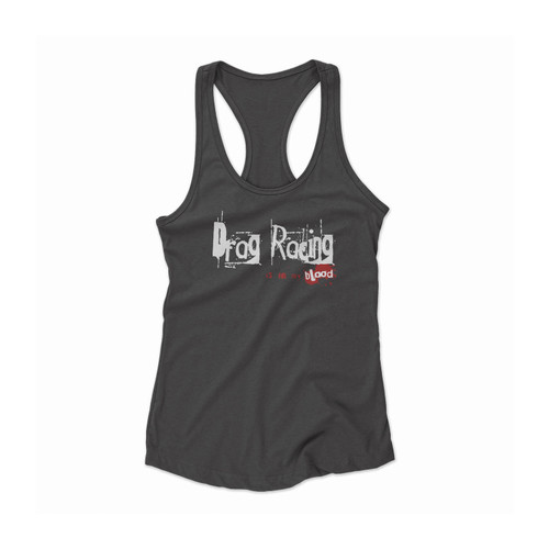 Drag Racing Is In My Blood Women Racerback Tank Top