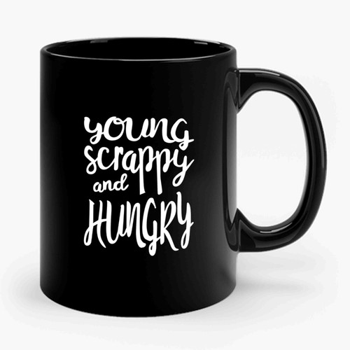 Young Scrappy And Hungry Broadway Musical Song Lyrics Quote Ceramic Mug