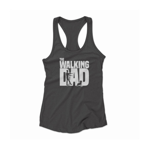 The Walking Dad Funny Women Racerback Tank Top