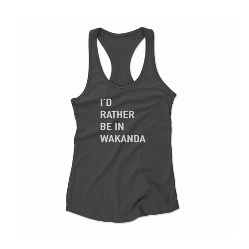 I'd Rather Be In Wakanda Women Racerback Tank Top