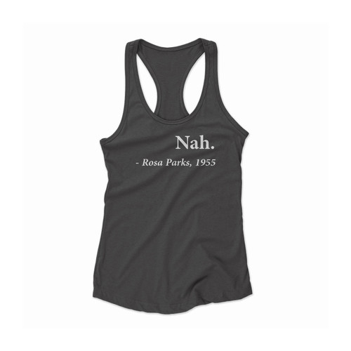 Nah - Rosa Parks Women Racerback Tank Top