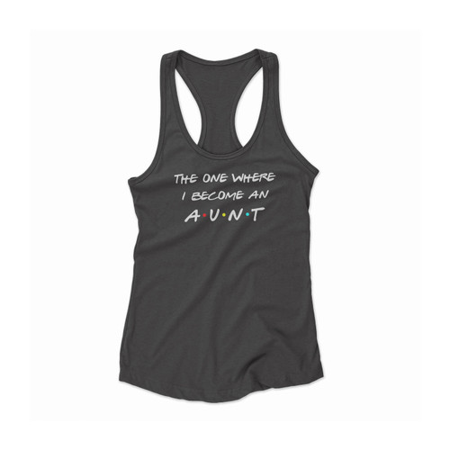 The One Where I Become An Aunt Women Racerback Tank Top