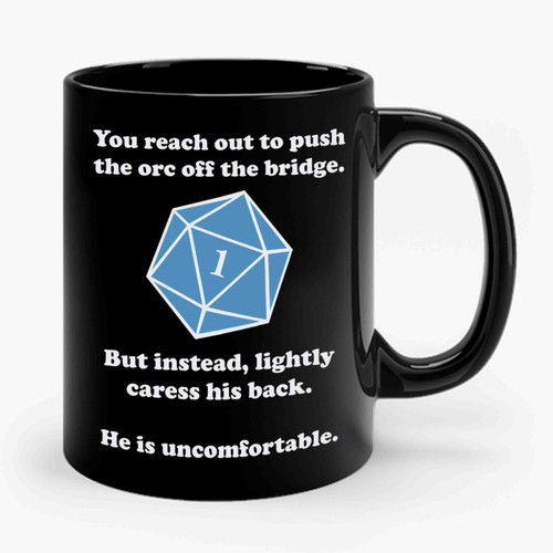 You Reach Out To Push The Orc Off The Bridge Dungeons And Dragons 1 Ceramic Mug