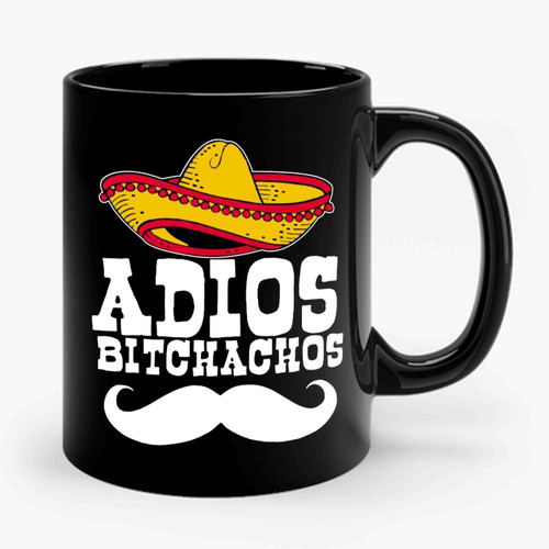 Adios Bitchachos 1 Ceramic Mug