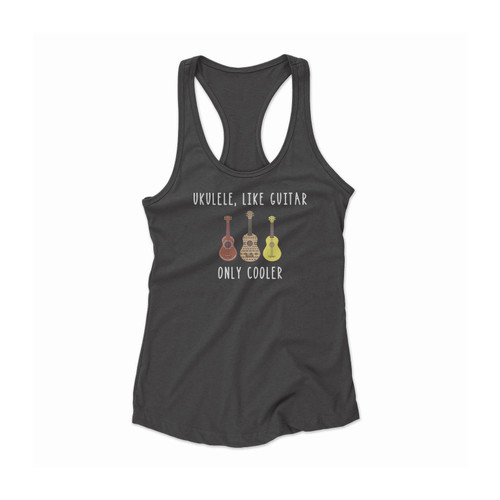 Ukulele Like Guitar Only Cooler Women Racerback Tank Top