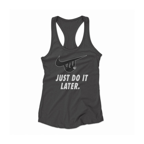 Sloth Just Do It Later 1 Women Racerback Tank Top