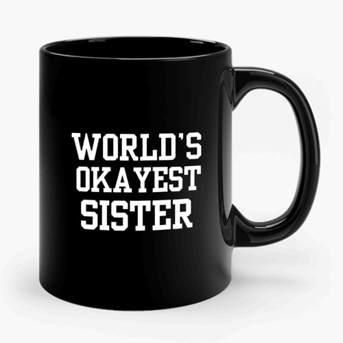 World's Okayest Sister 1 Ceramic Mug