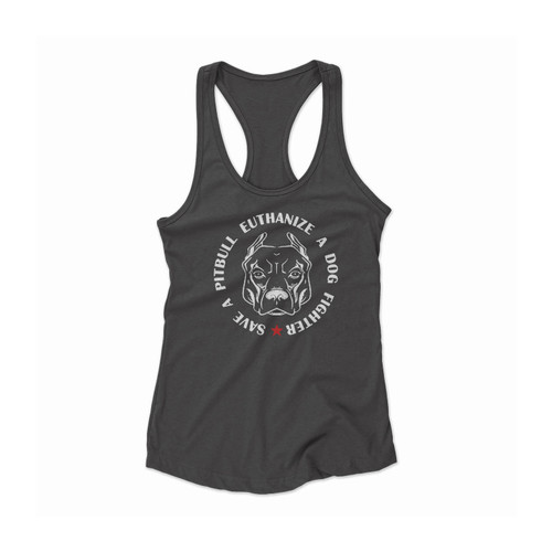 Save A Pitbull Euthanize A Dog Fighter 2 Women Racerback Tank Top