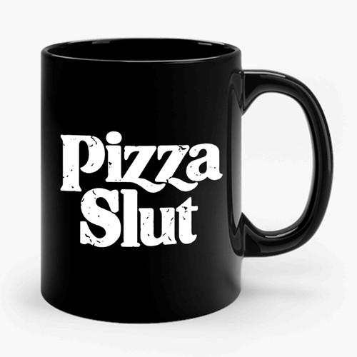 Pizza Slut 1 Ceramic Mug