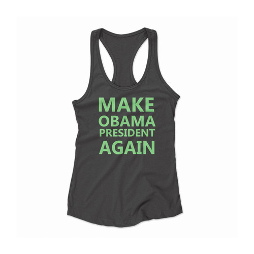 Make Obama President Again Women Racerback Tank Top