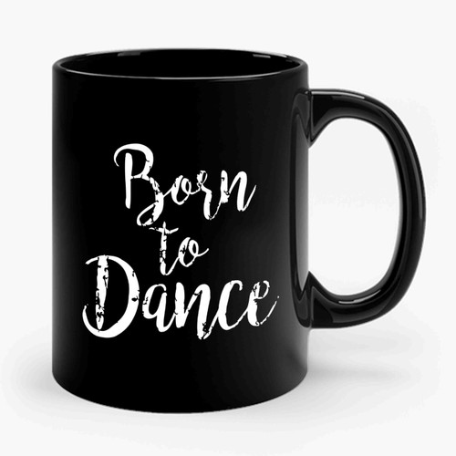 Born To Dance Ceramic Mug