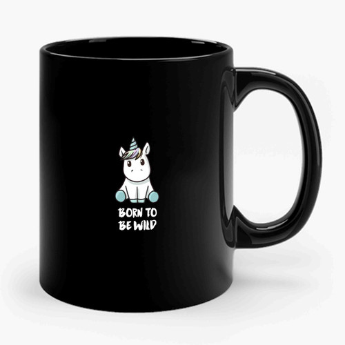 Born To Be Wild Little Unicorn 1 Ceramic Mug