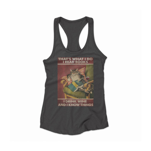 Cat That's What I Do I Read Books I Drink Wine And I Know Things Women Racerback Tank Top