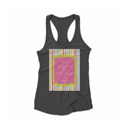 Color In A Picture Is Like Women Racerback Tank Top