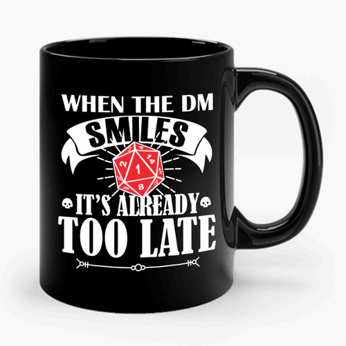 When The Dm Smiles It's Already Too Late 1 Ceramic Mug