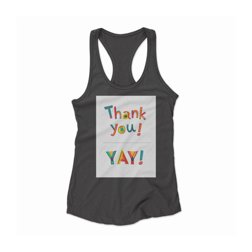 Thank You And Yay Women Racerback Tank Top