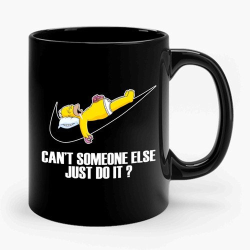Can't Someone Else Just Do It 2 Ceramic Mug