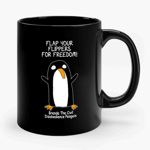 Brenda The Civil Discobedience Penguin Flap Your Flippers Ceramic Mug Brenda The Civil Discobedience Penguin Flap Your Flippers Ceramic Mug