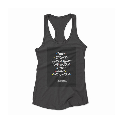 Buy They Dont Know Friend Women Racerback Tank Top