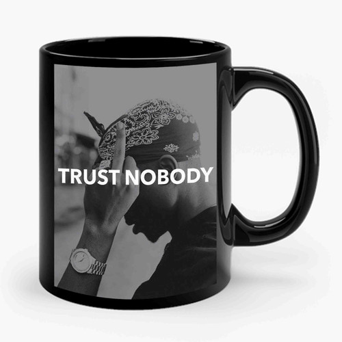 Tupac 2 Pac Shakur Trust Nobody 2 Ceramic Mug
