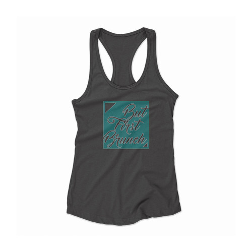 But First Brunch Women Racerback Tank Top