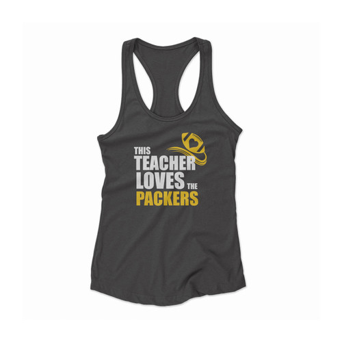 Awesome This Teacher Loves The Packers Teacher Football Women Racerback Tank Top