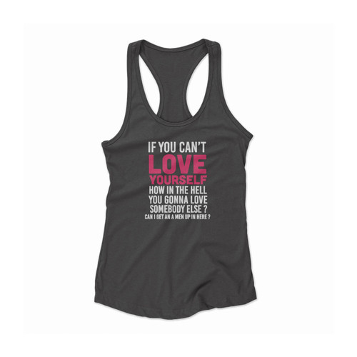Rupaul's Drag Race If You Can'T Love Yourself Quote Women Racerback Tank Top