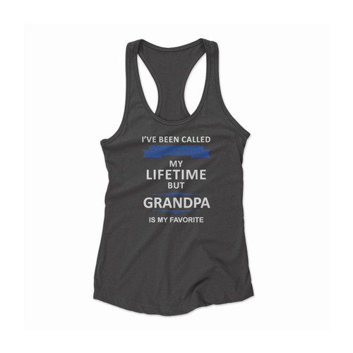 Grandpa Grandpa Is My Favorite Father's Day Gift For Grandpa Grandpa Birthday Grandpa Christmas Gift Women Racerback Tank Top