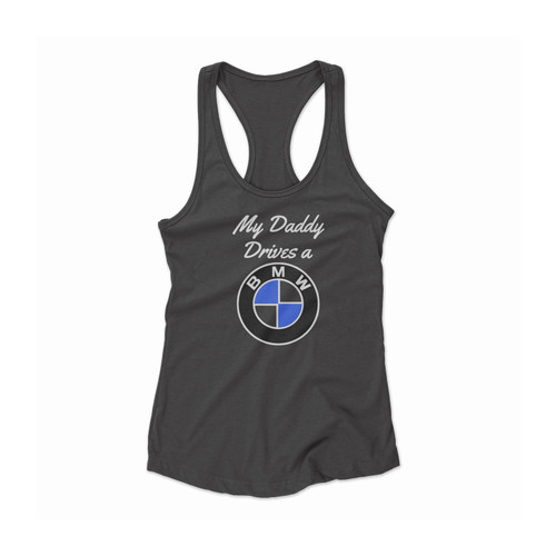 My Daddy Drives A Bmw Colorful Symbol Women Racerback Tank Top