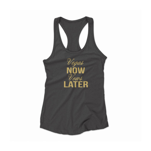 Vegas Now Vows Later Bride Bachelorette Party Brides Mates Women Racerback Tank Top