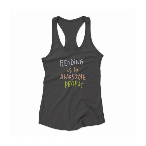 Reading Is For Awesome People Women Racerback Tank Top