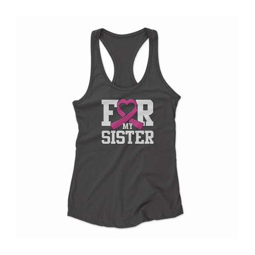 For My Sister Breast Cancer Awareness Women Racerback Tank Top