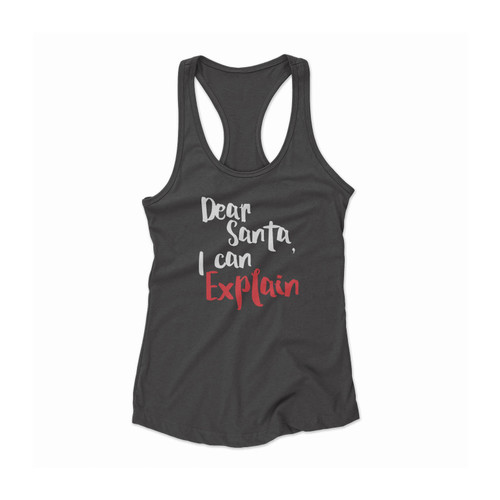 Dear Santa I Can Explain Christmas Holiday Funny Christmas Secret Santa Gift Women Racerback Tank Top