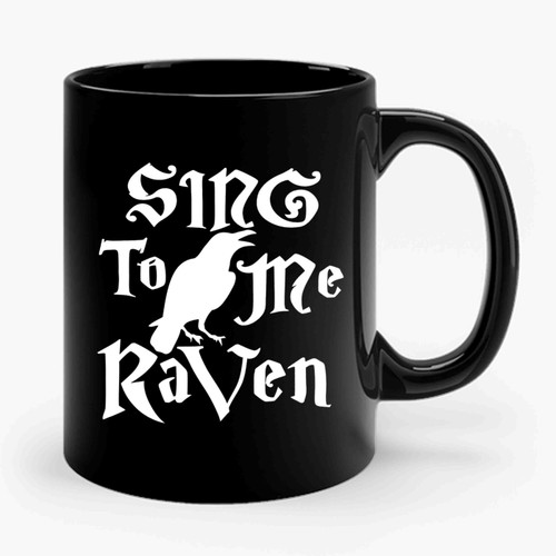 sing to me raven 2 Ceramic Mug