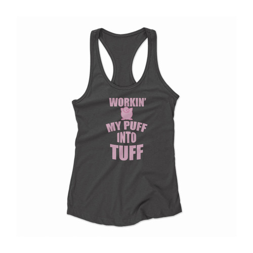 Workin' My Puff Into Tuff Anime Nerdy Geeky Women Racerback Tank Top