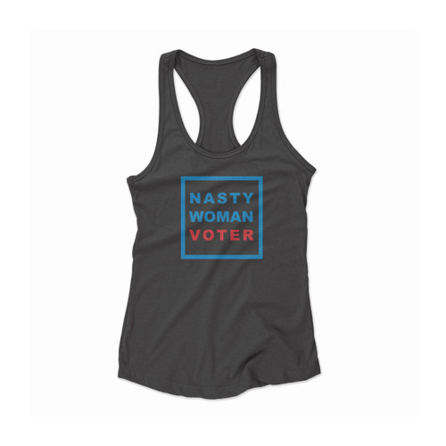 Nasty Woman Voter Women Racerback Tank Top