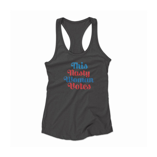 This Nasty Woman Votes #Nastywoman #Nastywomenvote #Thisnastywomanvotes Women Racerback Tank Top