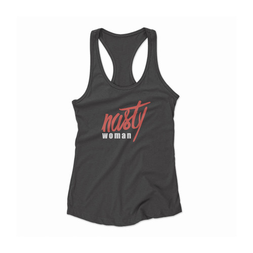 Nasty Woman Politics Funny Presidential Election 2016 Trump Clinton Women Racerback Tank Top