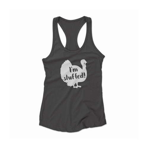 I'M Stuffed!Thanksgiving Day Give Thanks Women Racerback Tank Top