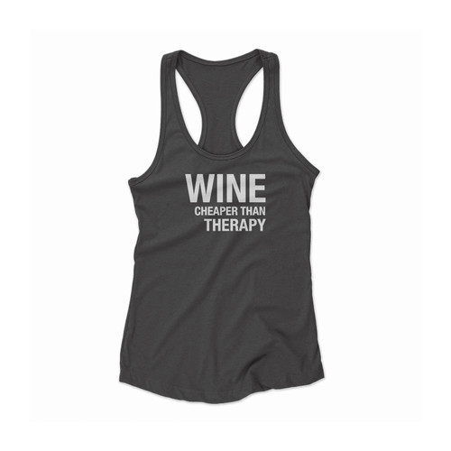 Wine Cheaper Than Therapy Women Racerback Tank Top