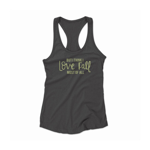 Fall Campfire But I Think I Love Fall Most Of All Women Racerback Tank Top
