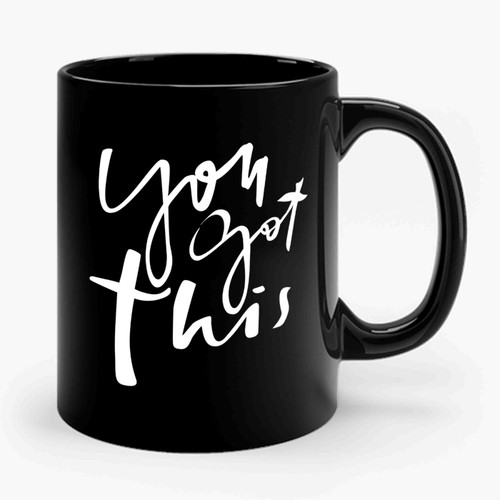 You Got This Inspirational Encouraging Gift 1 Ceramic Mug