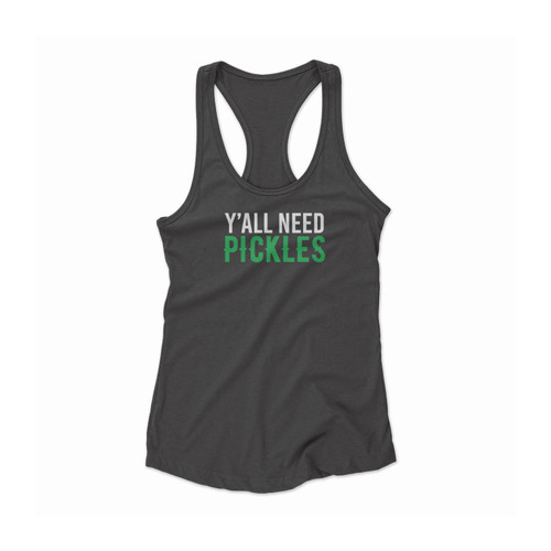 Y'All Need Pickles Graphic Foodie Women Racerback Tank Top