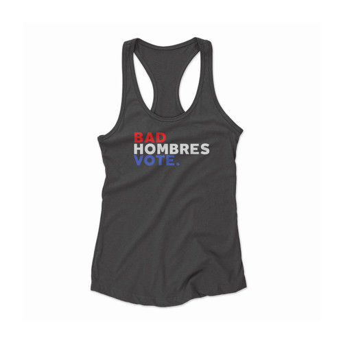 Bad Hombres Vote Women Racerback Tank Top