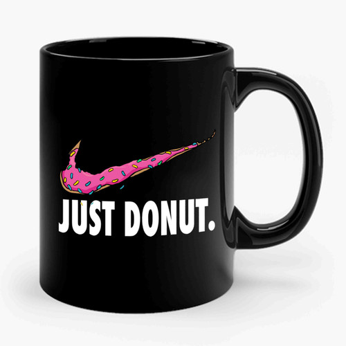 Just Donut 2 Funny Ceramic Mug