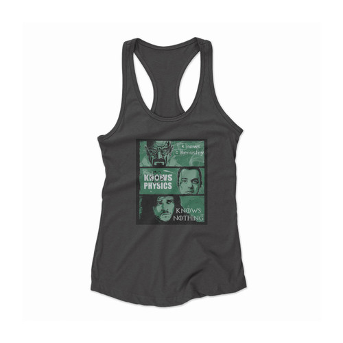 Knows Chemistry Knows Physics Knows Nothing Women Racerback Tank Top