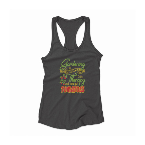 Gardening Is Cheaper Than Therapy Tomatoes Quote Women Racerback Tank Top