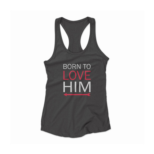 Born To Love Him Women Racerback Tank Top