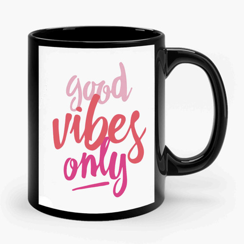 Good Vibes Only 2 Art Ceramic Mug