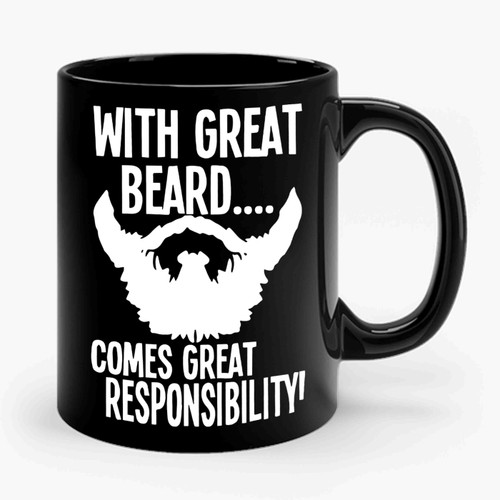 With Great Beard Comes Great Responsibility 1 Funny Ceramic Mug